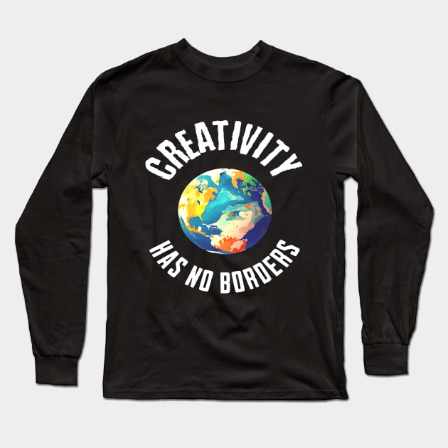 Creativity Has No Borders Long Sleeve T-Shirt by The Global Worker